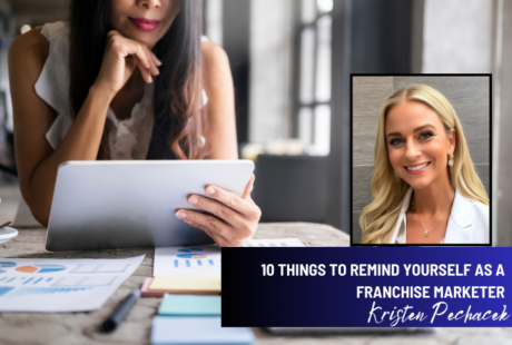 10 Things To Remind Yourself as a Franchise Marketer