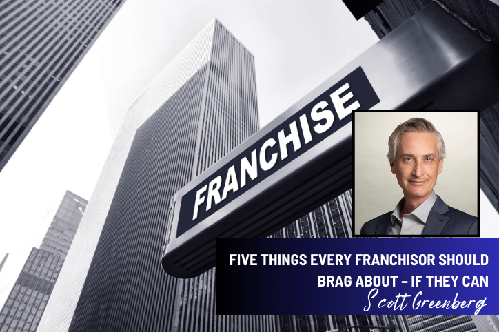 5Things Every Franchisor Should Brag About - Scott Greenberg